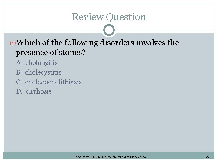 Review Question Which of the following disorders involves the presence of stones? A. B.