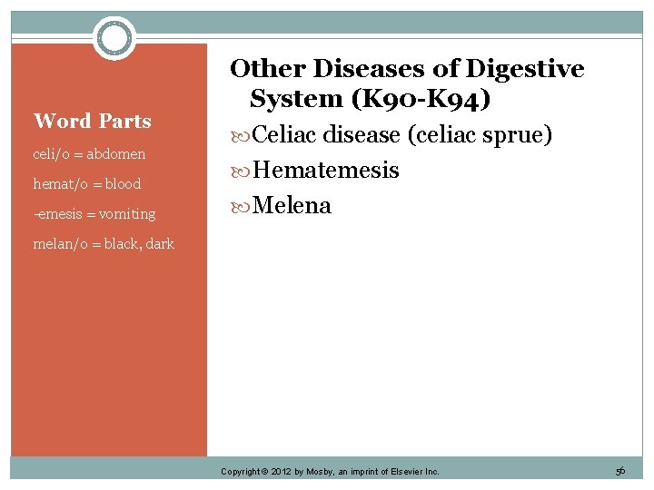 Word Parts celi/o = abdomen hemat/o = blood -emesis = vomiting Other Diseases of
