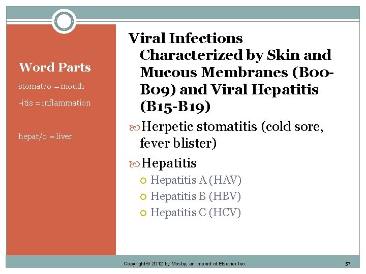 Word Parts stomat/o = mouth -itis = inflammation hepat/o = liver Viral Infections Characterized