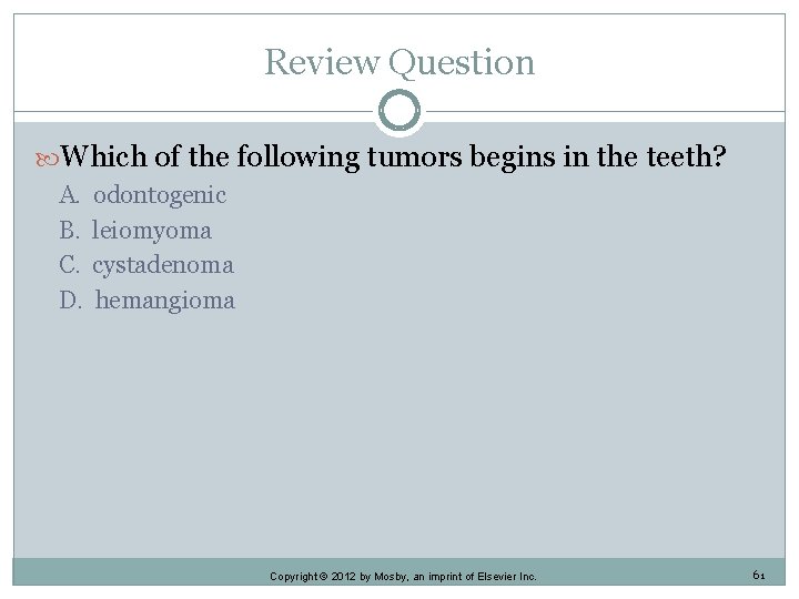 Review Question Which of the following tumors begins in the teeth? A. B. C.