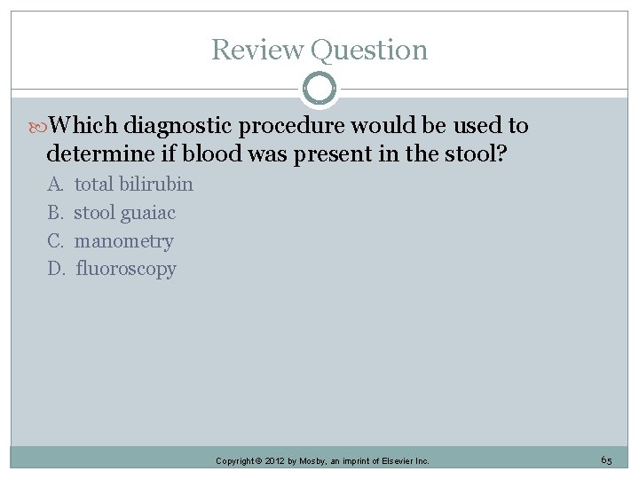 Review Question Which diagnostic procedure would be used to determine if blood was present