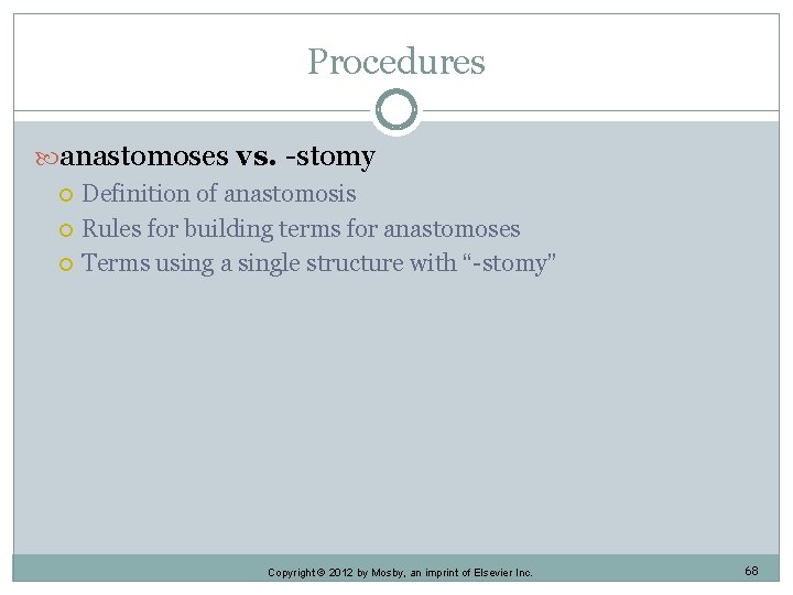 Procedures anastomoses vs. -stomy Definition of anastomosis Rules for building terms for anastomoses Terms