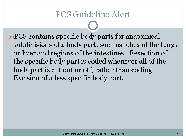 PCS Guideline Alert PCS contains specific body parts for anatomical subdivisions of a body