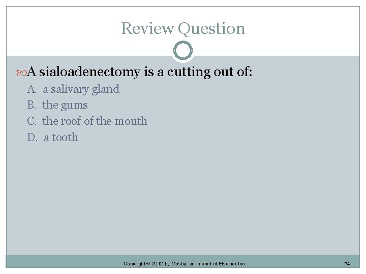 Review Question A sialoadenectomy is a cutting out of: A. B. C. D. a