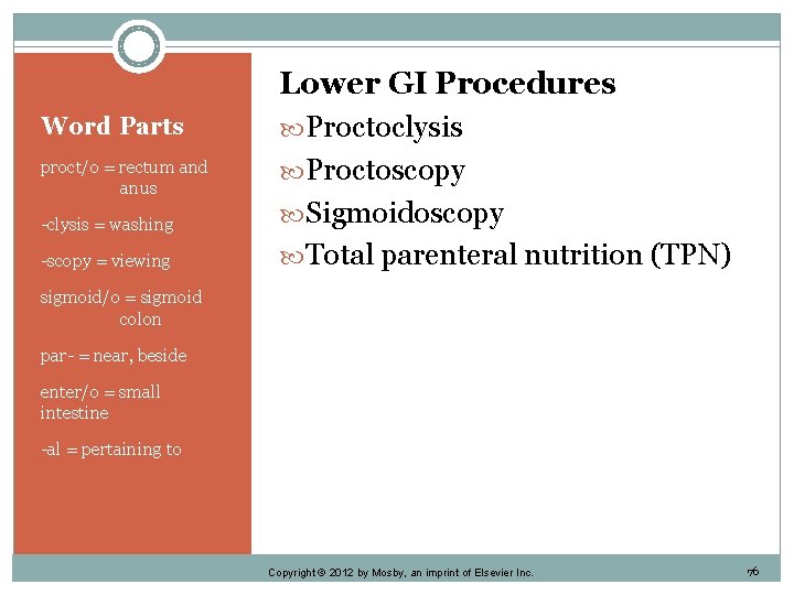 Word Parts proct/o = rectum and anus -clysis = washing -scopy = viewing Lower