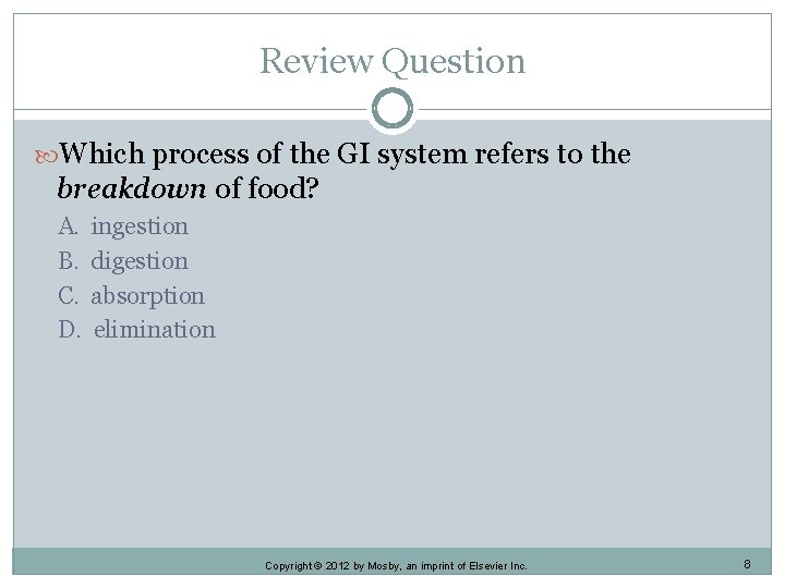 Review Question Which process of the GI system refers to the breakdown of food?
