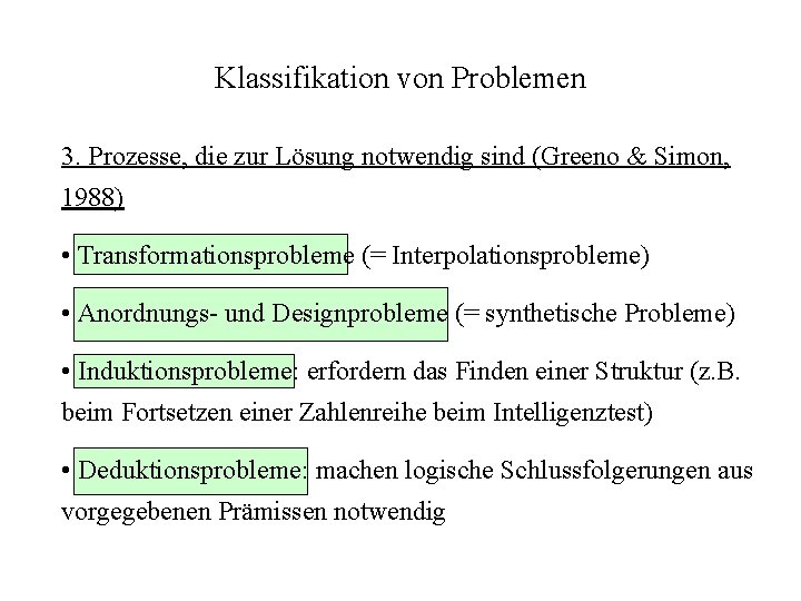 Klassifikation von Problemen 3. Prozesse, die zur Lösung notwendig sind (Greeno & Simon, 1988)