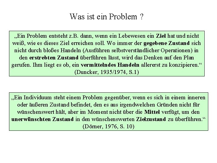 Was ist ein Problem ? „Ein Problem entsteht z. B. dann, wenn ein Lebewesen