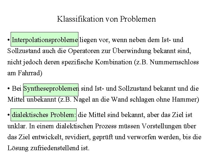 Klassifikation von Problemen • Interpolationsprobleme liegen vor, wenn neben dem Ist- und Sollzustand auch