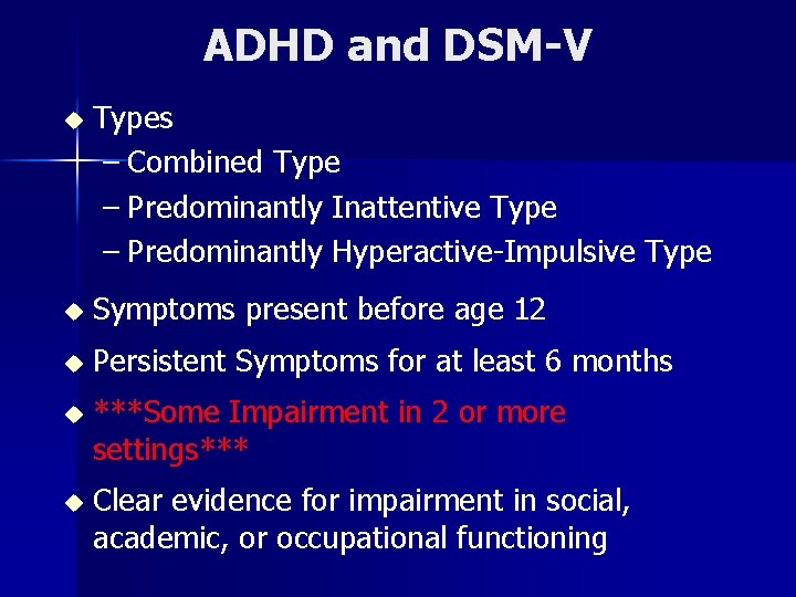 ADHD and DSM-V u Types – Combined Type – Predominantly Inattentive Type – Predominantly