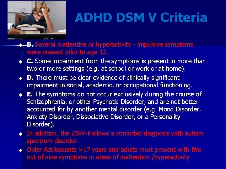 ADHD DSM V Criteria u u u B. Several inattentive or hyperactivity - impulsive