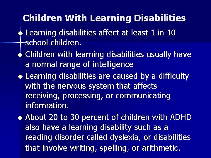 Children With Learning Disabilities Learning disabilities affect at least 1 in 10 school children.