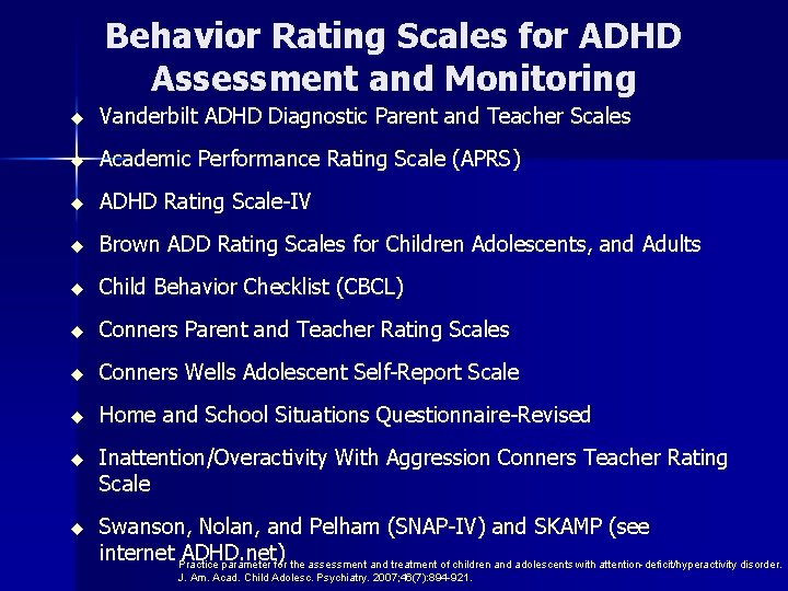 Behavior Rating Scales for ADHD Assessment and Monitoring u Vanderbilt ADHD Diagnostic Parent and