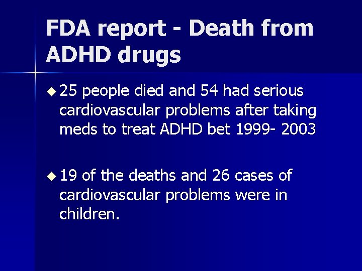 FDA report - Death from ADHD drugs u 25 people died and 54 had