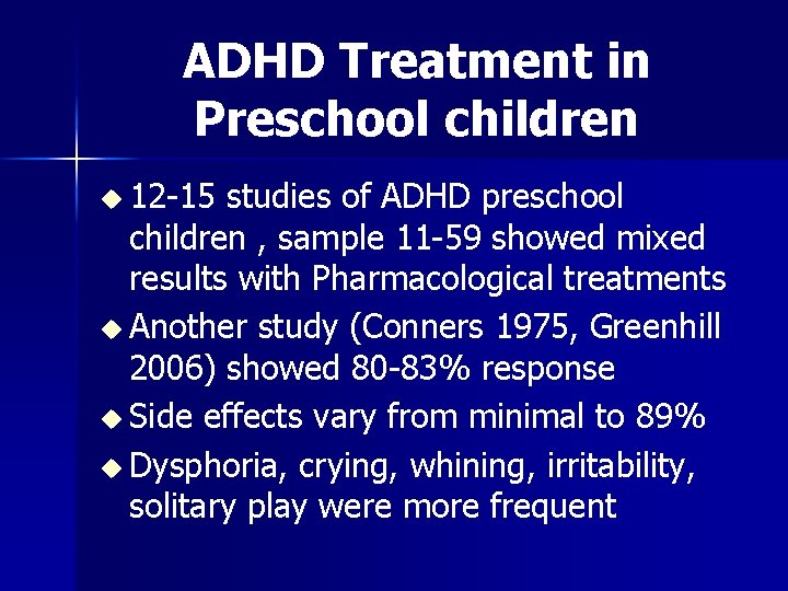 ADHD Treatment in Preschool children u 12 -15 studies of ADHD preschool children ,