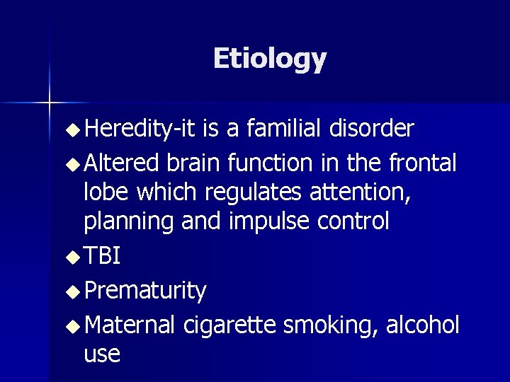 Etiology u Heredity-it is a familial disorder u Altered brain function in the frontal