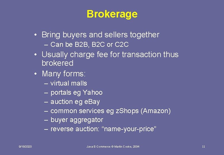 Brokerage • Bring buyers and sellers together – Can be B 2 B, B