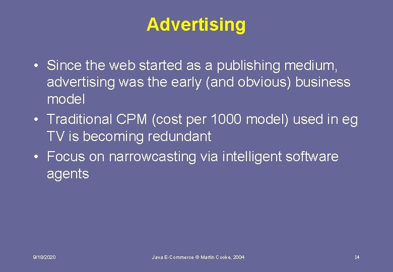 Advertising • Since the web started as a publishing medium, advertising was the early
