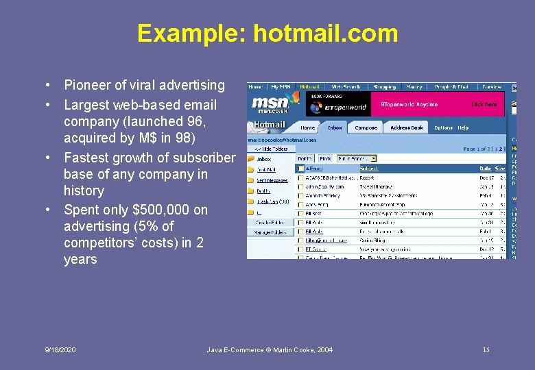Example: hotmail. com • Pioneer of viral advertising • Largest web-based email company (launched