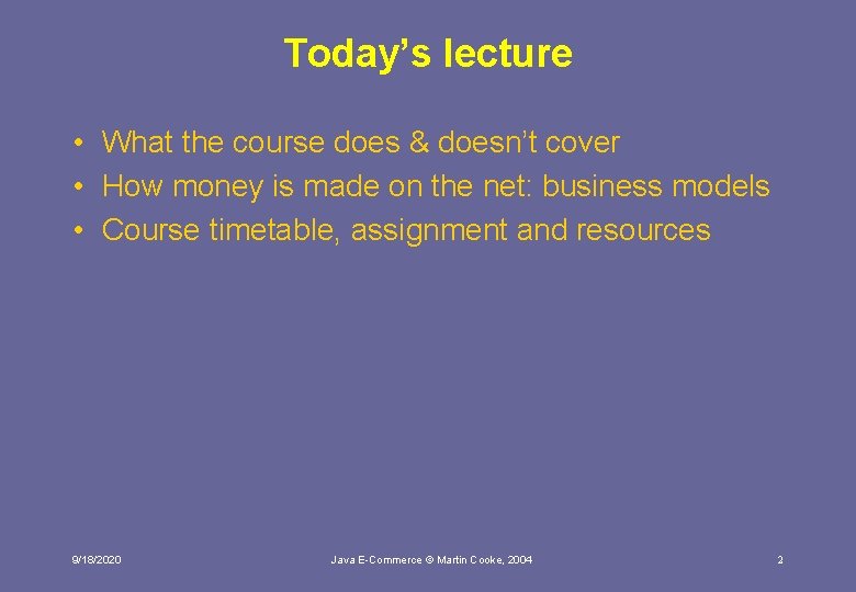 Today’s lecture • What the course does & doesn’t cover • How money is