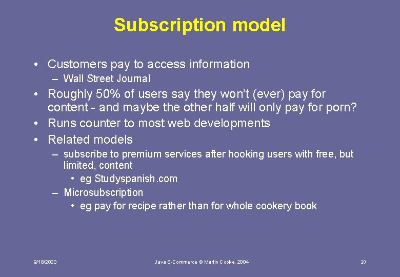 Subscription model • Customers pay to access information – Wall Street Journal • Roughly