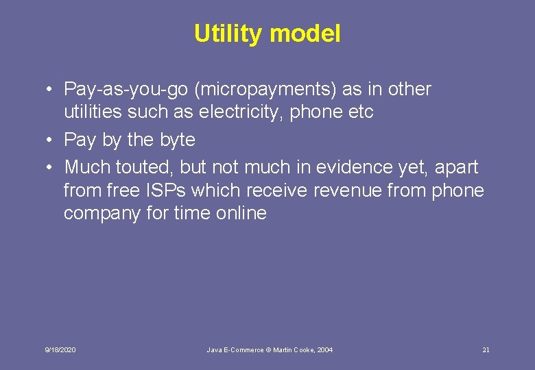 Utility model • Pay-as-you-go (micropayments) as in other utilities such as electricity, phone etc