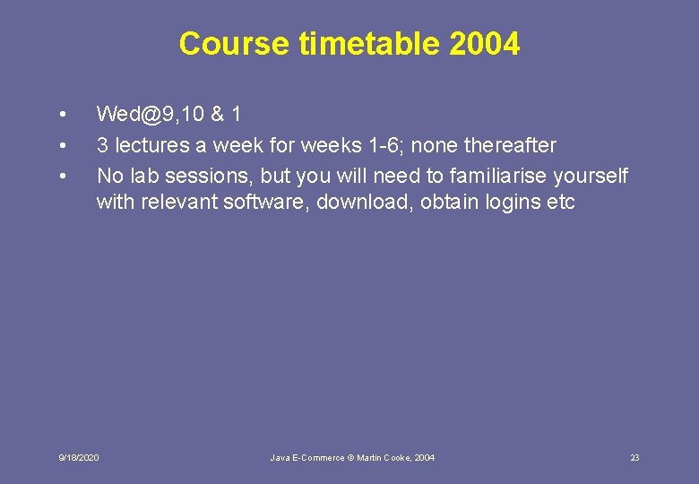 Course timetable 2004 • • • Wed@9, 10 & 1 3 lectures a week
