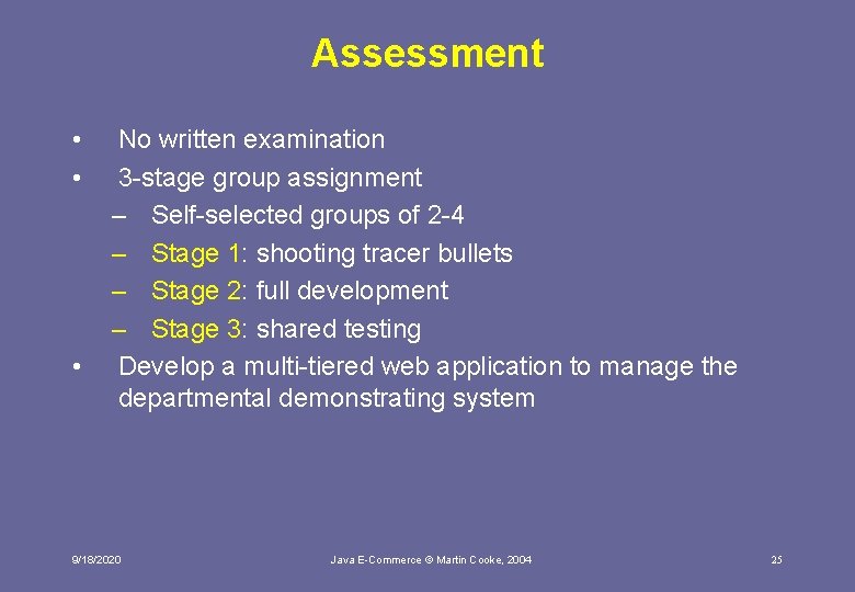 Assessment • • • No written examination 3 -stage group assignment – Self-selected groups