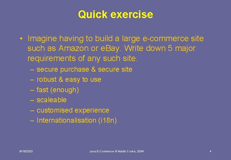 Quick exercise • Imagine having to build a large e-commerce site such as Amazon