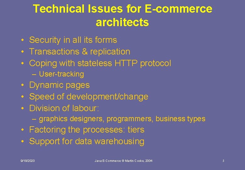 Technical Issues for E-commerce architects • Security in all its forms • Transactions &