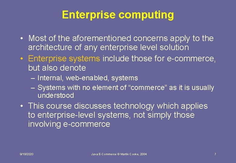 Enterprise computing • Most of the aforementioned concerns apply to the architecture of any