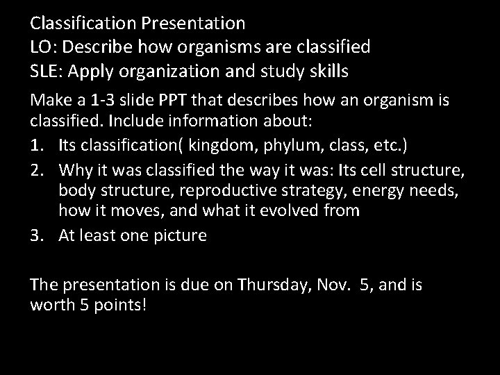 Classification Presentation LO: Describe how organisms are classified SLE: Apply organization and study skills
