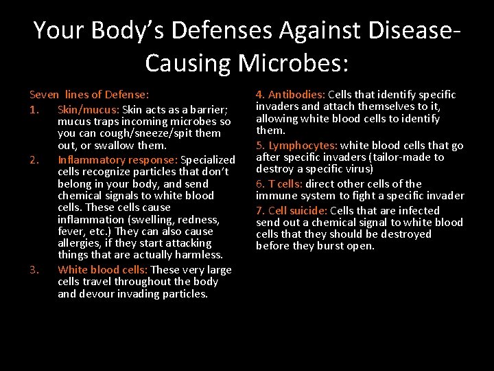 Your Body’s Defenses Against Disease. Causing Microbes: Seven lines of Defense: 1. Skin/mucus: Skin