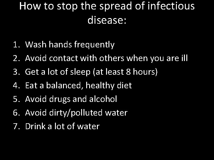 How to stop the spread of infectious disease: 1. 2. 3. 4. 5. 6.