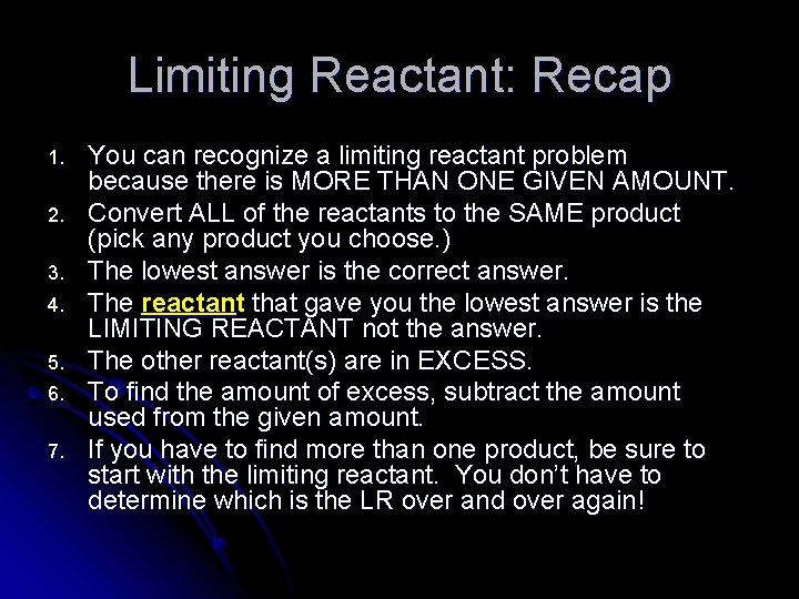 Limiting Reactant: Recap 1. 2. 3. 4. 5. 6. 7. You can recognize a