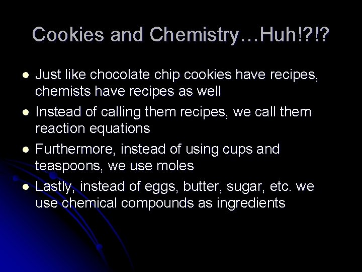 Cookies and Chemistry…Huh!? !? l l Just like chocolate chip cookies have recipes, chemists