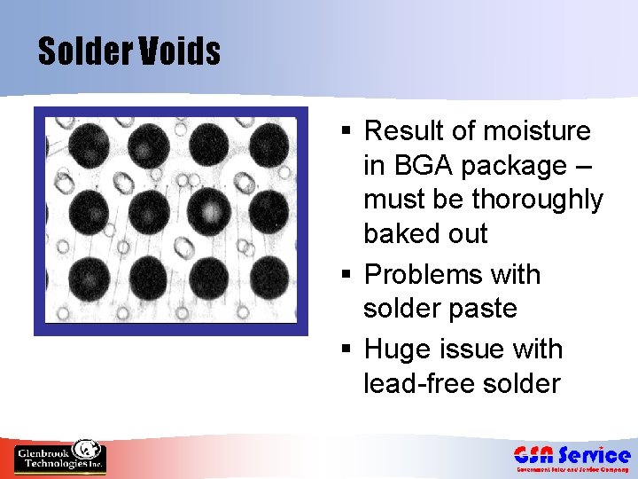 Solder Voids § Result of moisture in BGA package – must be thoroughly baked