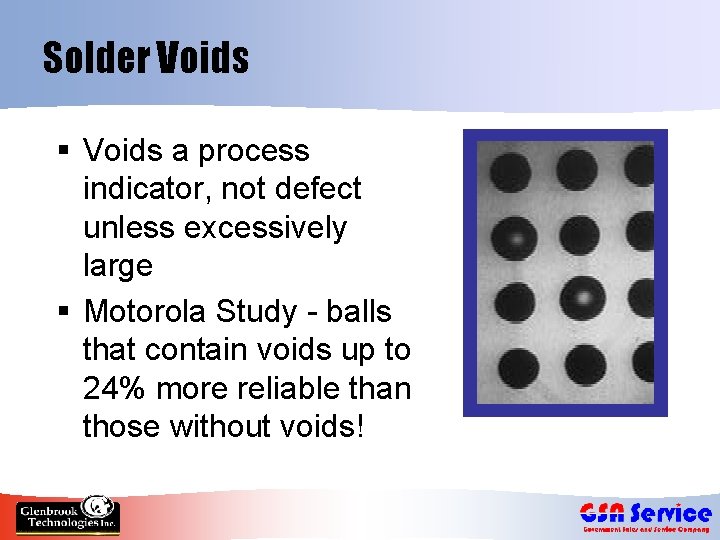 Solder Voids § Voids a process indicator, not defect unless excessively large § Motorola