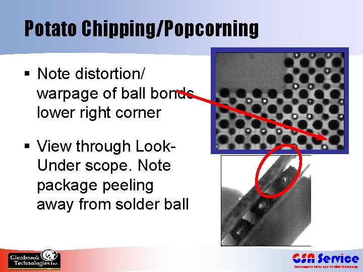 Potato Chipping/Popcorning § Note distortion/ warpage of ball bonds lower right corner § View
