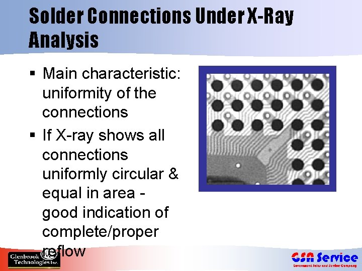 Solder Connections Under X-Ray Analysis § Main characteristic: uniformity of the connections § If