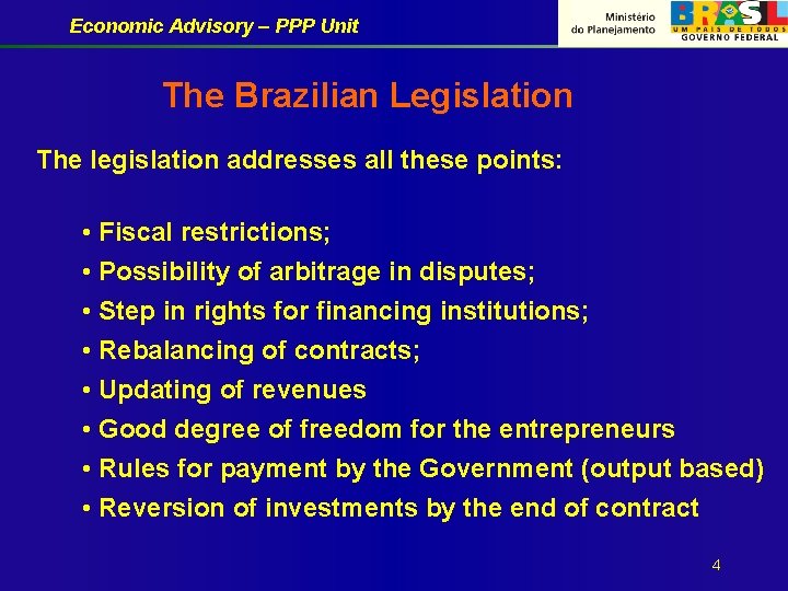 Economic Advisory – PPP Unit The Brazilian Legislation The legislation addresses all these points: