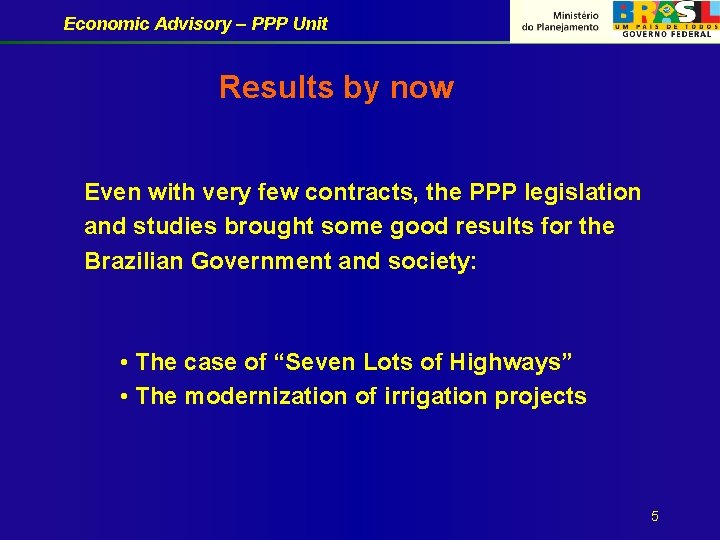 Economic Advisory – PPP Unit Results by now Even with very few contracts, the