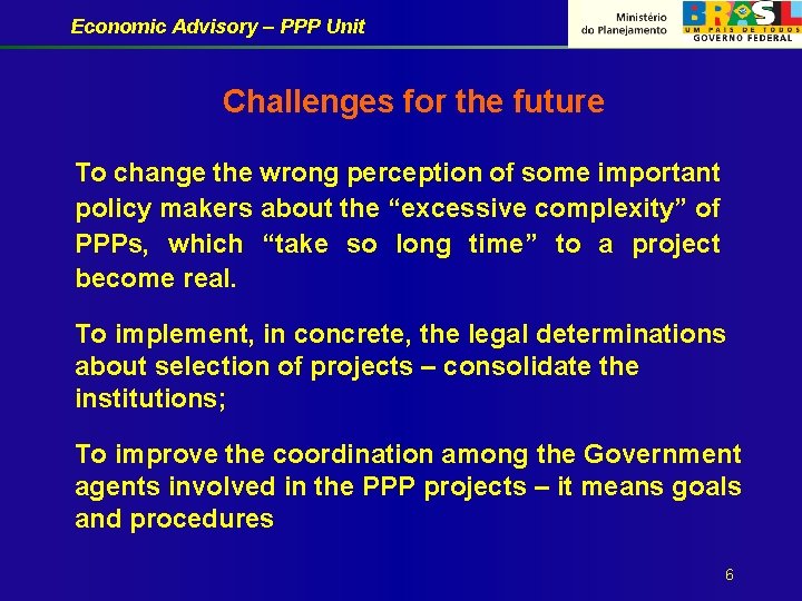Economic Advisory – PPP Unit Challenges for the future To change the wrong perception