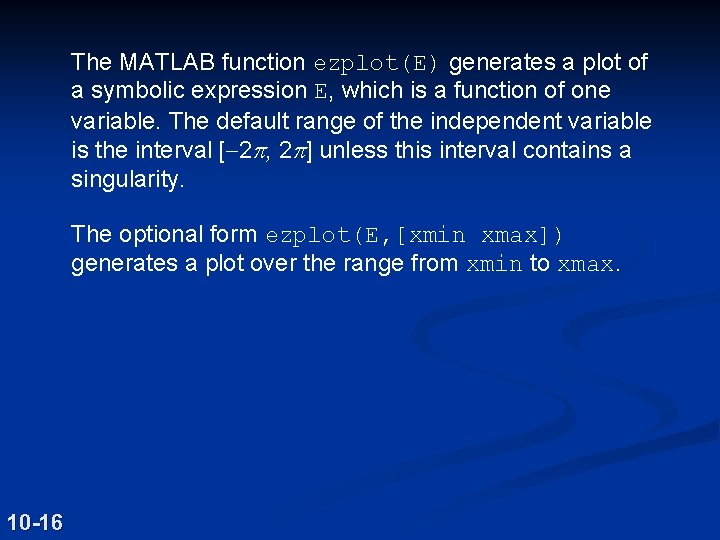 The MATLAB function ezplot(E) generates a plot of a symbolic expression E, which is