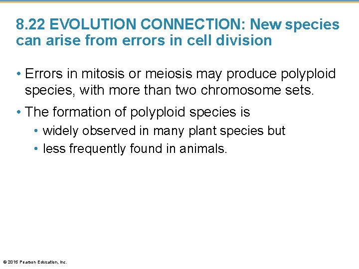 8. 22 EVOLUTION CONNECTION: New species can arise from errors in cell division •