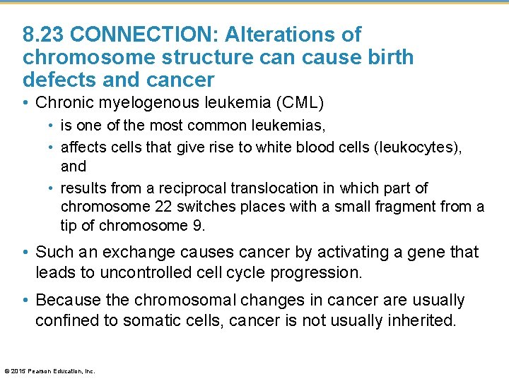 8. 23 CONNECTION: Alterations of chromosome structure can cause birth defects and cancer •