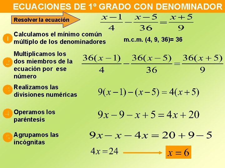 ECUACIONES DE 1º GRADO CON DENOMINADOR Resolver la ecuación Calculamos el mínimo común múltiplo