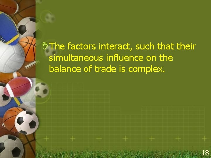 IThe factors interact, such that their simultaneous influence on the balance of trade is