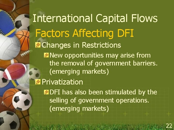International Capital Flows Factors Affecting DFI Changes in Restrictions New opportunities may arise from