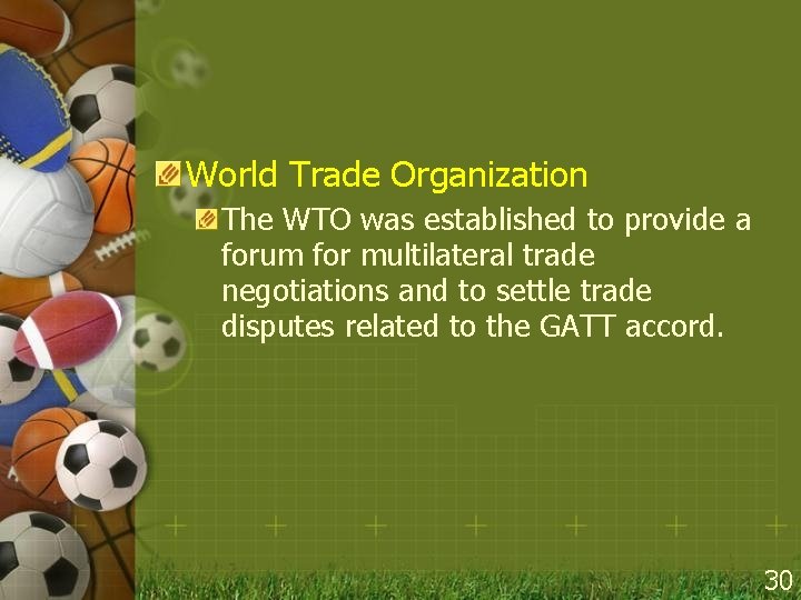 World Trade Organization The WTO was established to provide a forum for multilateral trade